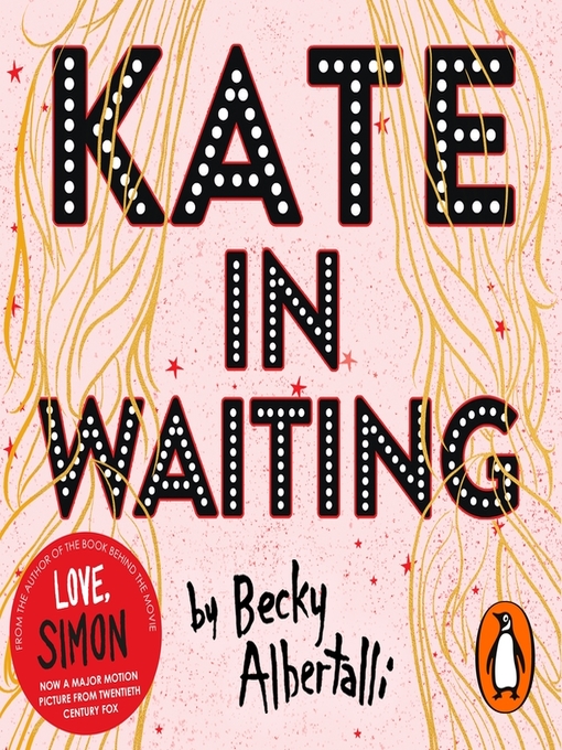 Title details for Kate in Waiting by Becky Albertalli - Available